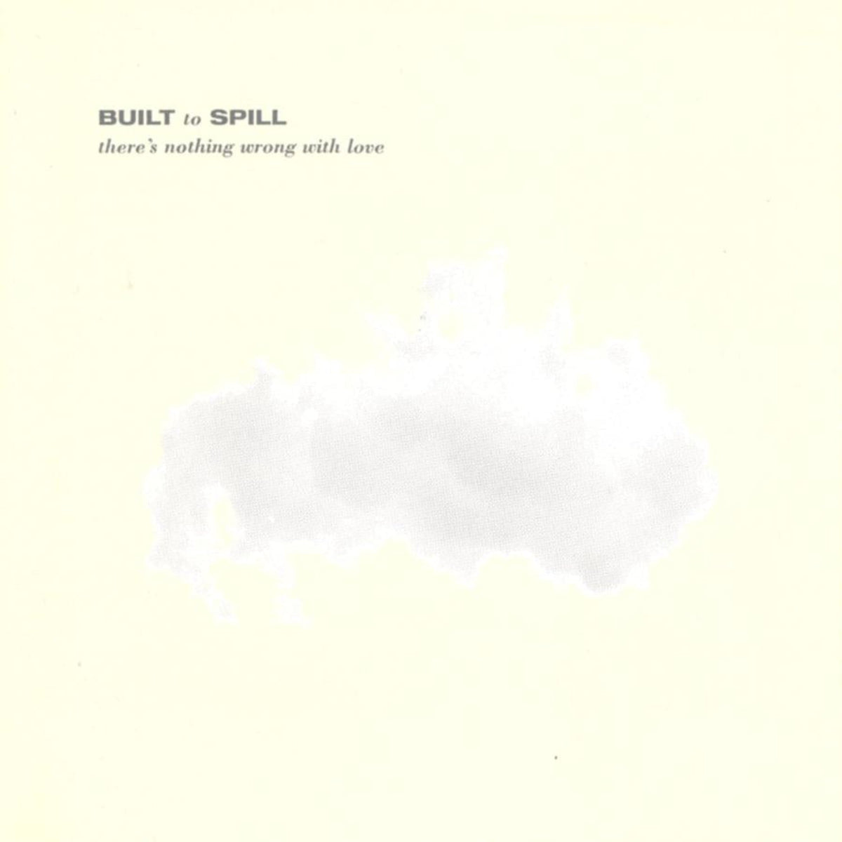 BUILT TO SPILL 'THERE'S NOTHING WRONG WITH LOVE' LP