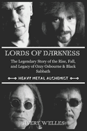 LORDS OF DARKNESS: THE LEGENDARY STORY OF THE RISE, FALL, AND LEGACY OF OZZY OSBOURNE AND BLACK SABBATH