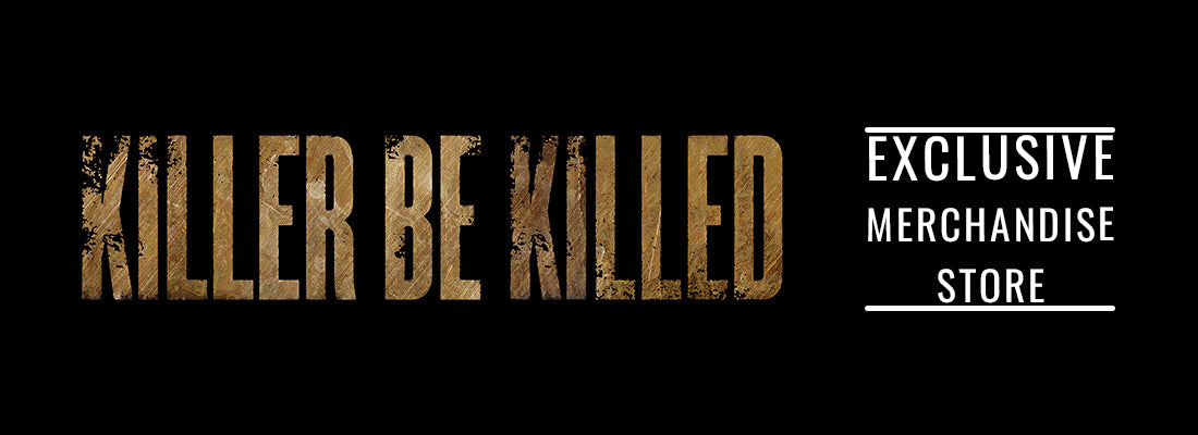 KILLER BE KILLED