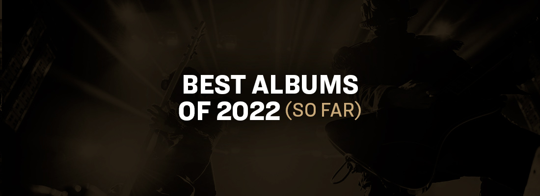 25 BEST ALBUMS OF 2022 SO FAR