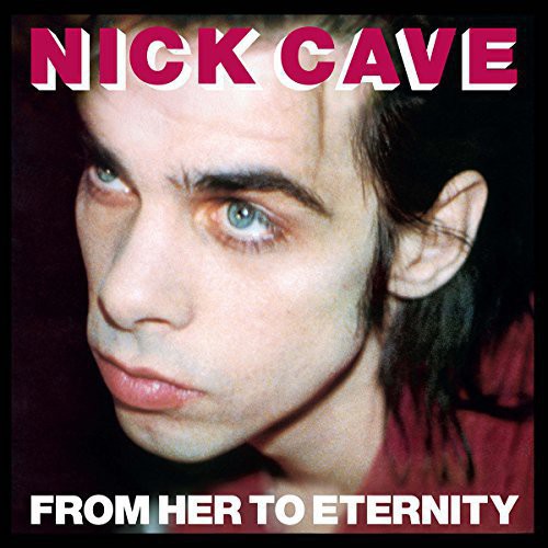 NICK CAVE & THE BAD SEEDS 'FROM HER TO ETERNITY' LP