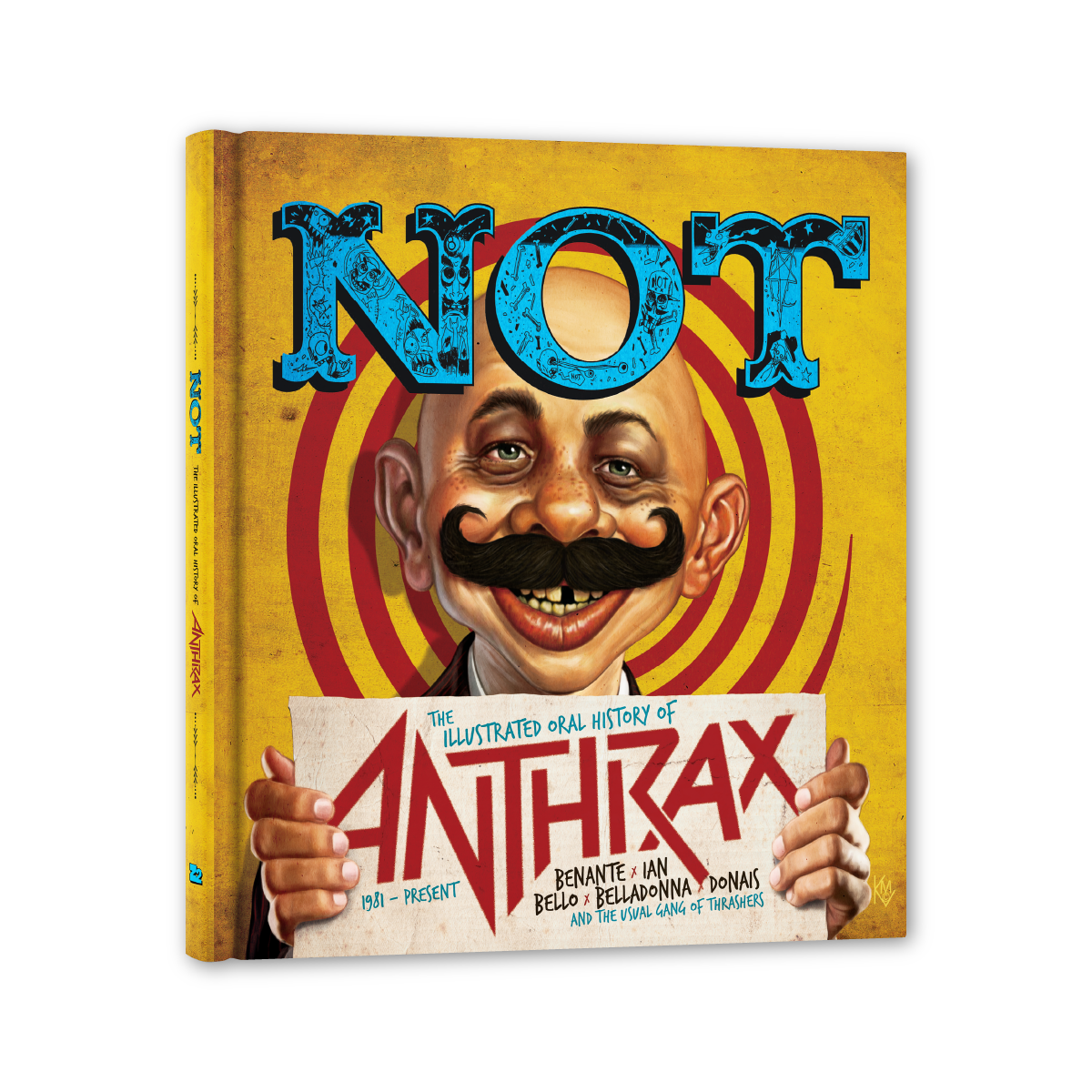 NOT: THE ILLUSTRATED ORAL HISTORY OF ANTHRAX (STANDARD EDITION)