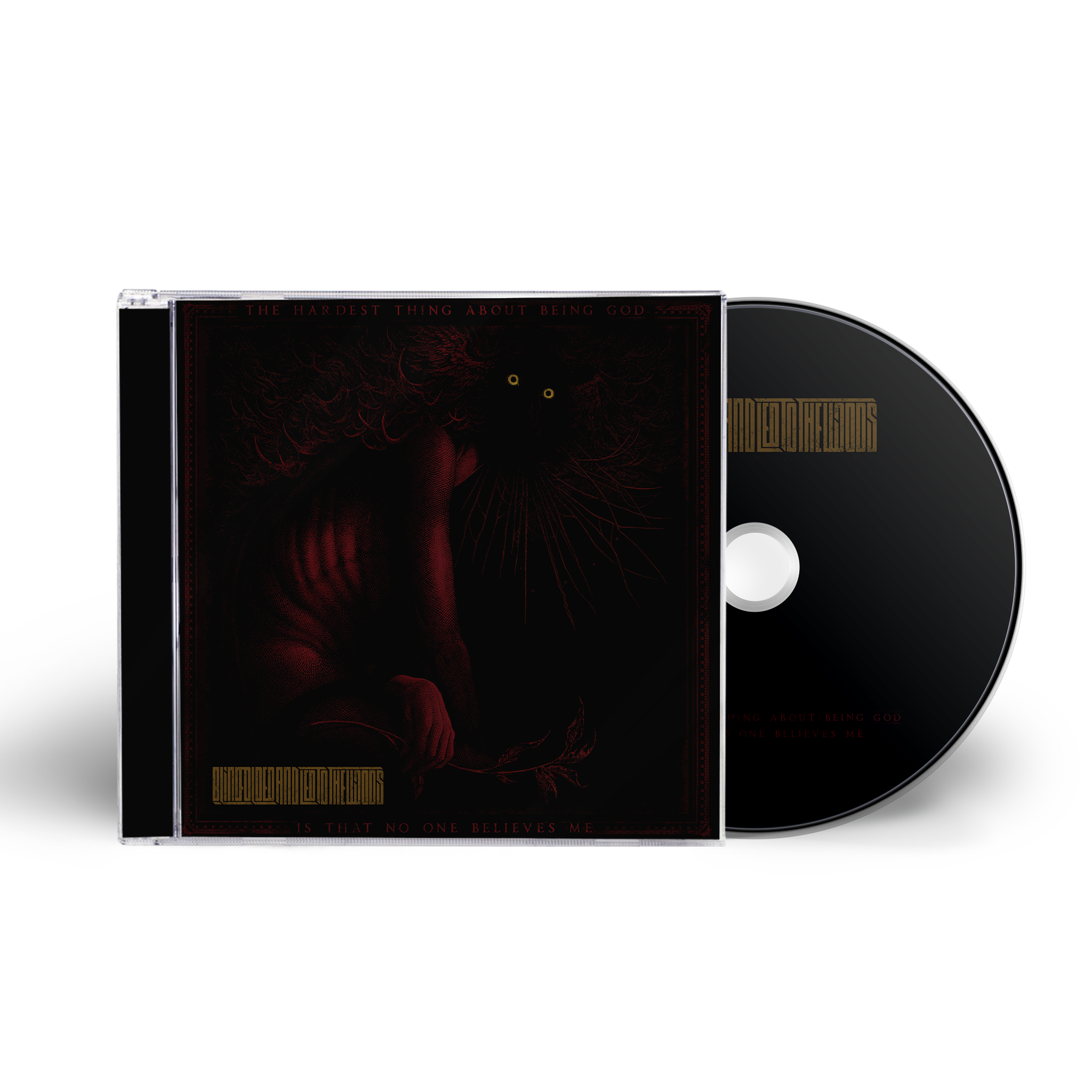 BLINDFOLDED AND LED TO THE WOODS 'THE HARDEST THING ABOUT BEING GOD IS THAT NO ONE BELIEVES ME' CD