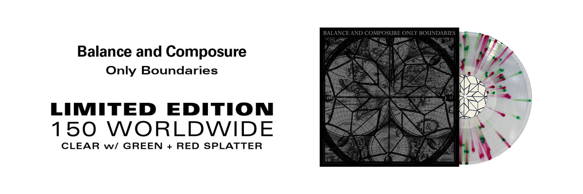 BALANCE AND COMPOSURE ‘ONLY BOUNDARIES’ EP (Limited Edition – Only 150 made, Clear w/ Green & Red Splatter Vinyl)