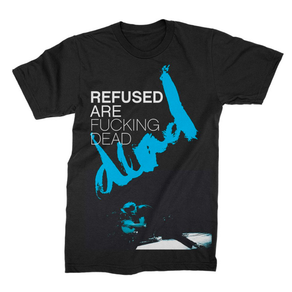 REFUSED ARE F*CKING DEAD T-SHIRT