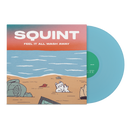 SQUINT ‘FEEL IT ALL WASH AWAY’ LP (Limited Edition – Only 100 Made, Washed Blue Vinyl)