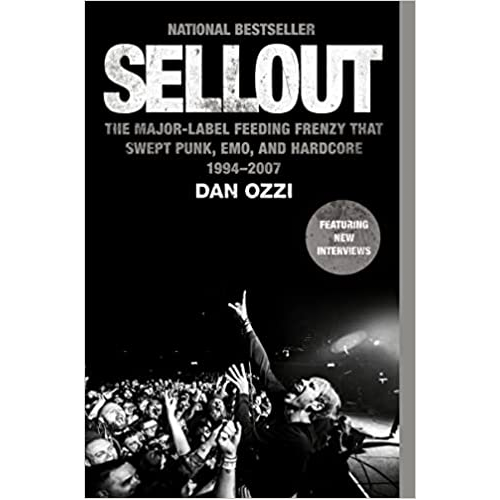SELLOUT: THE MAJOR LABEL FEEDING FRENZY THAT SWEPT PUNK, EMO, AND HARDCORE 1994-2007 SOFTCOVER BOOK