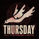 THURSDAY 'KILL THE HOUSE LIGHT' LP