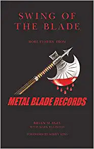SWING OF THE BLADE: MORE STORIES FROM METAL BLADE RECORDS BOOK