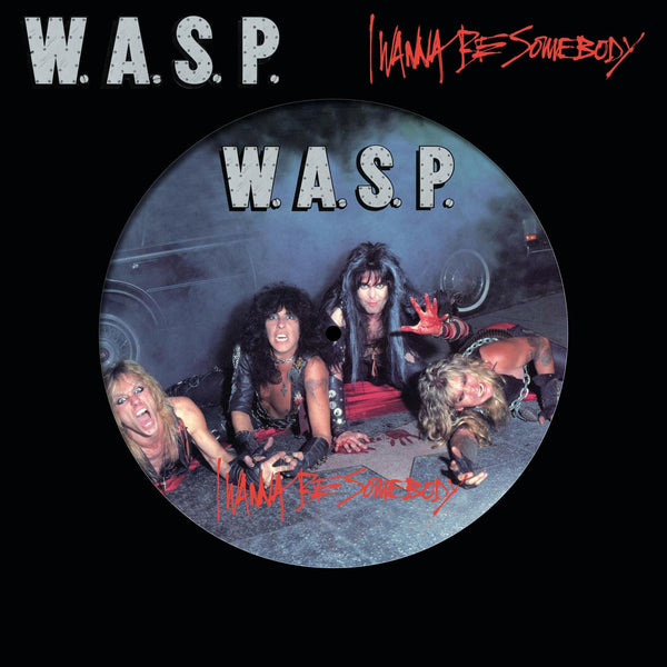 W.A.S.P. 'I WANNA BE SOMEBODY' PICTURE DISC LP