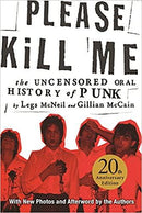 PLEASE KILL ME: THE UNCENSORED ORAL HISTORY OF PUNK BOOK