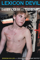 LEXICON DEVIL: THE FAST TIMES AND SHORT LIFE OF DARBY CRASH AND THE GERMS BOOK