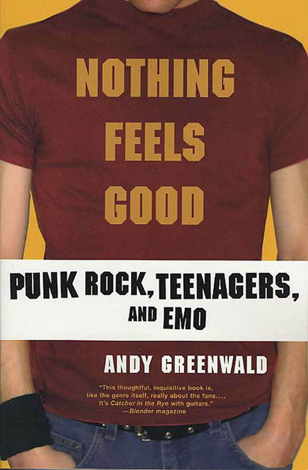 NOTHING FEELS GOOD: PUNK ROCK, TEENAGERS AND EMO BOOK