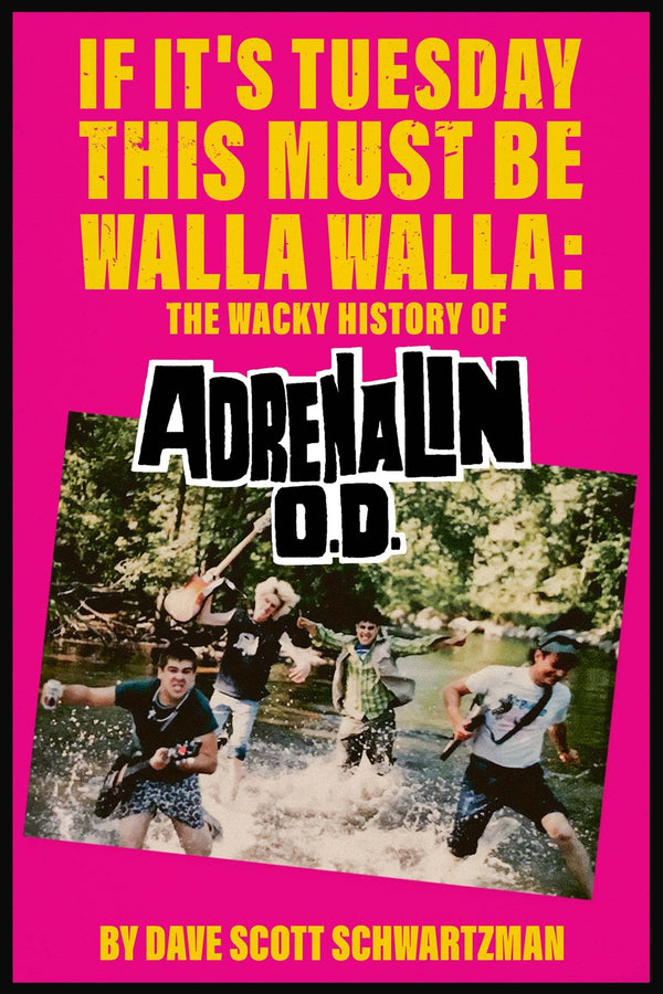 IF IT'S TUESDAY THIS MUST BE WALLA WALLA: THE WACKY HISTORY OF ADRENALIN O.D. BOOK