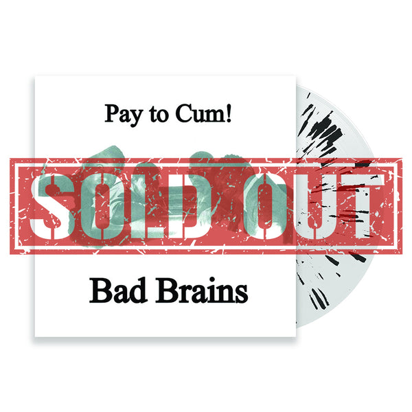 BAD BRAINS 'PAY TO CUM!' 7" SINGLE (Limited Edition — Only 300 Made, Clear Black Splatter Vinyl)