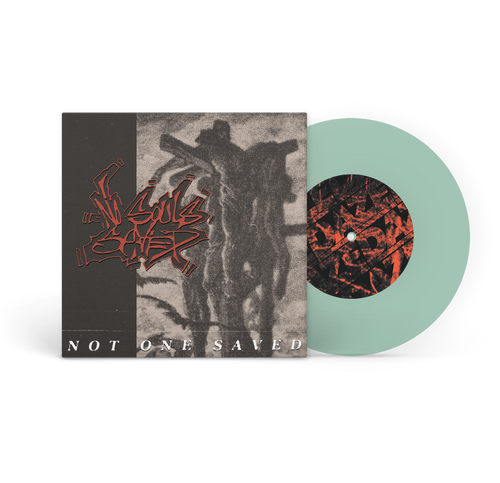 NO SOULS SAVED ‘NO ONE SAVED’ 7" (Limited Edition – Only 100 made, Coke Bottle Clear 7" Vinyl)