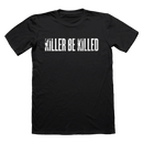 KILLER BE KILLED LOGO ON BLACK - T-SHIRT