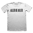 KILLER BE KILLED LOGO ON WHITE - T-SHIRT