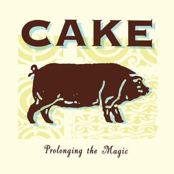 CAKE 'PROLONGING THE MAGIC' LP
