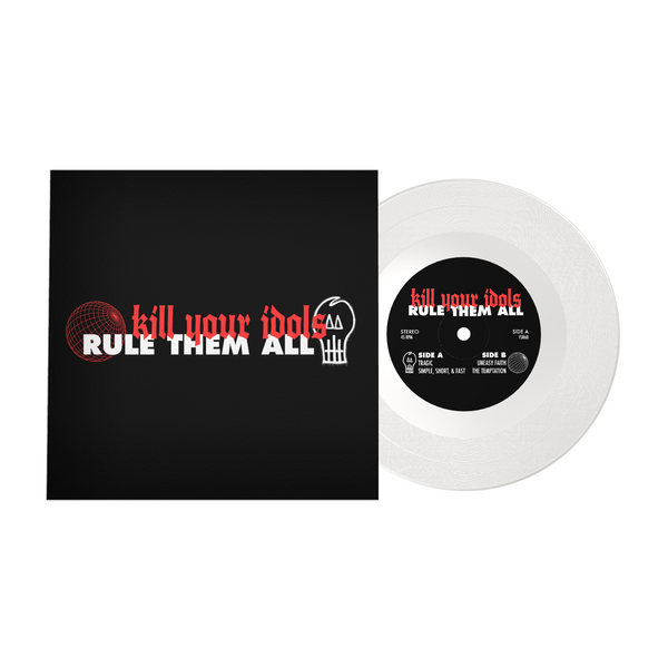 KILL YOUR IDOLS 'RULE THEM ALL' 7" EP (Limited Edition — Only 150 Made, Clear Vinyl)