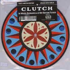 CLUTCH 'IN WALKS BARBARELLA' 7" PICTURE DISC