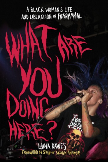 WHAT ARE YOU DOING HERE?: A BLACK WOMAN'S LIFE AND LIBERATION IN HEAVY METAL BOOK