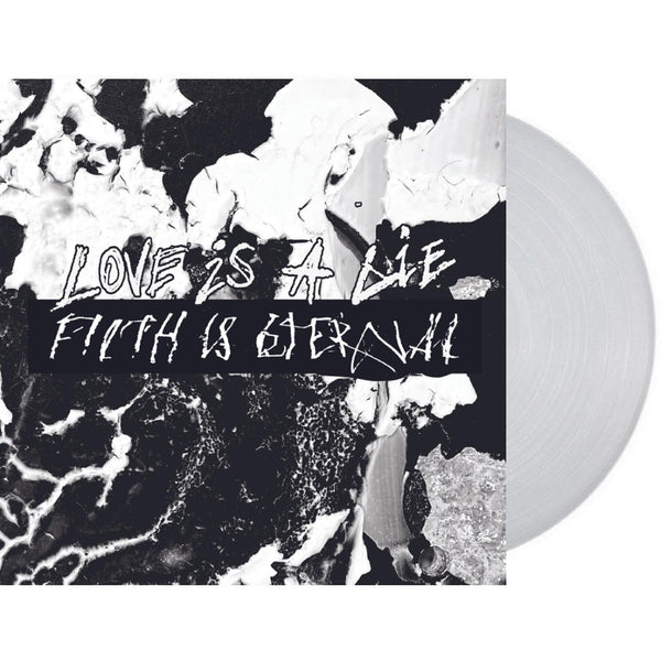 FILTH IS ETERNAL 'LOVE IS A LIE, FILTH IS ETERNAL' LP (Natural Clear Vinyl)