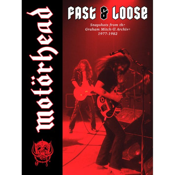 MOTORHEAD: FAST & LOOSE: SNAPSHOTS FROM THE GRAHAM MITCHELL ARCHIVE, 1977-1982 BOOK