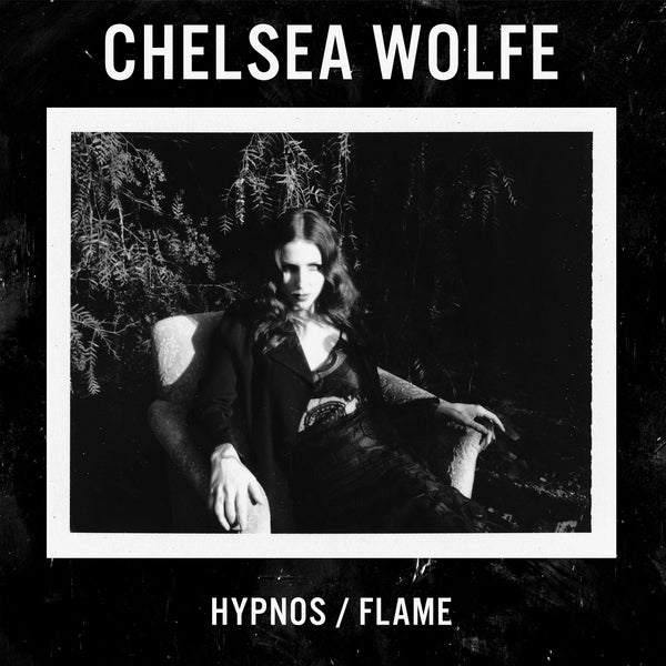 CHELSEA WOLFE 'HYPNOS/FLAME' 7" SINGLE