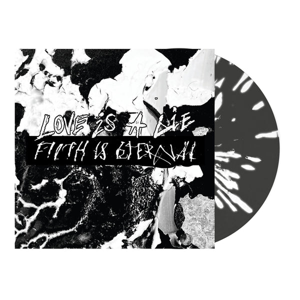 FILTH IS ETERNAL 'LOVE IS A LIE, FILTH IS ETERNAL' LP (Black w/ White Splatter Vinyl)
