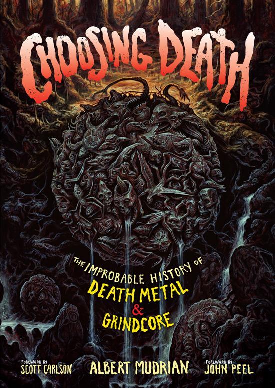 CHOOSING DEATH: THE IMPROBABLE HISTORY OF DEATH METAL & GRINDCORE BOOK