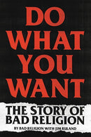 DO WHAT YOU WANT: THE STORY OF BAD RELIGION SOFTCOVER BOOK