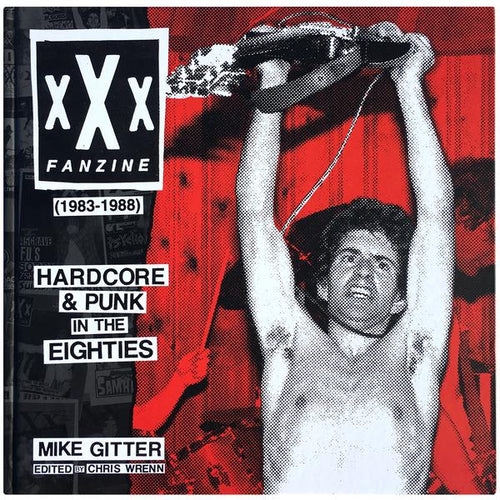 XXX FANZINE 1983-1988 HARDCORE AND PUNK IN THE 80'S BOOK